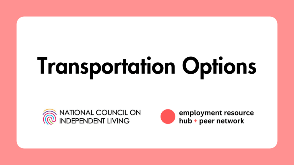 Poster with the title Transportation Options followed by the National Council on Independent Living logo and the Employment Resource Hub logo.