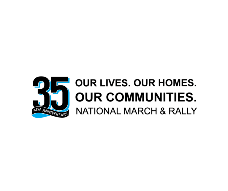 March and Rally Logo. OUR LIVES. OUR HOMES. OUR COMMUNITIES. NATIONAL MARCH AND RALLY. Graphic features the number 35 with a cyan (blue) accent and a ribbon with the words, “ADA Anniversary”.