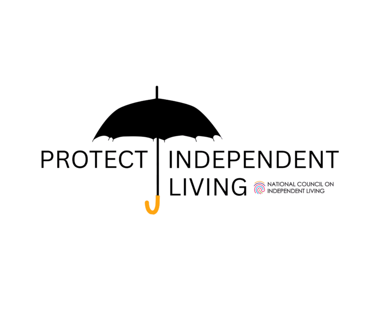 Protect Independent Living Logo features a black umbrella. Beneath, the National Council on Independent Living logo features a multi-colored fingerprint.