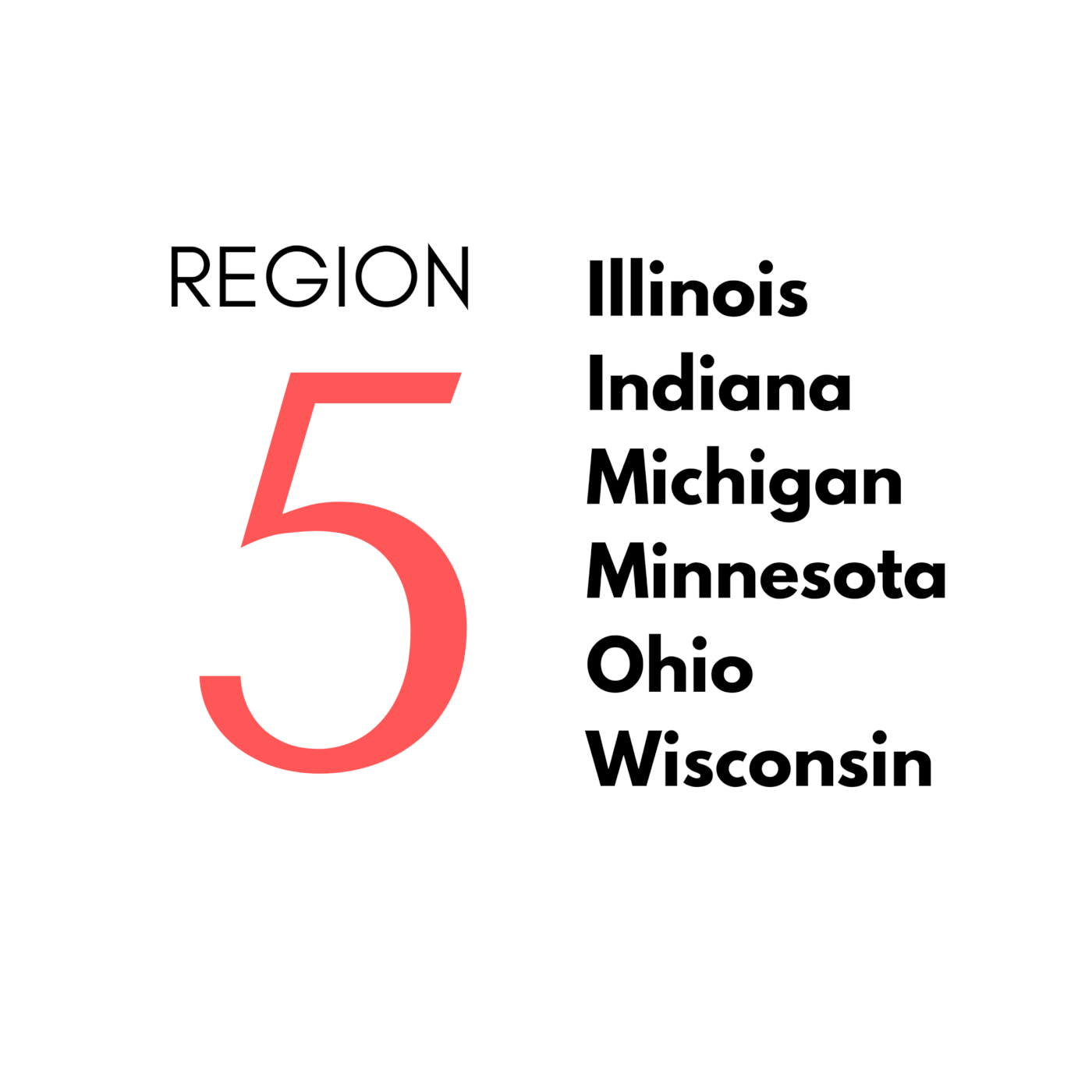 Region 5: Illinois, Indiana, Michigan, Minnesota, Ohio, Wisconsin