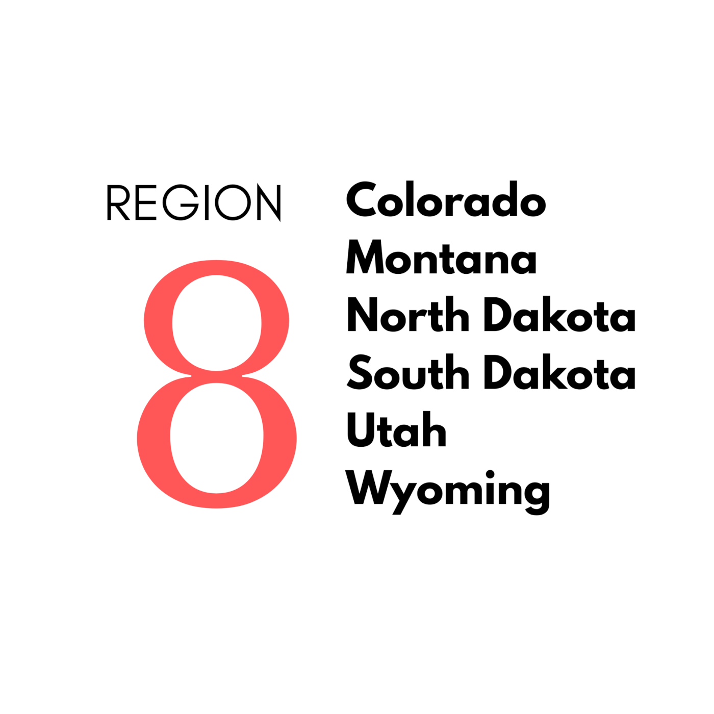 Region 8: Colorado, Montana, North Dakota, South Dakota, Utah, Wyoming