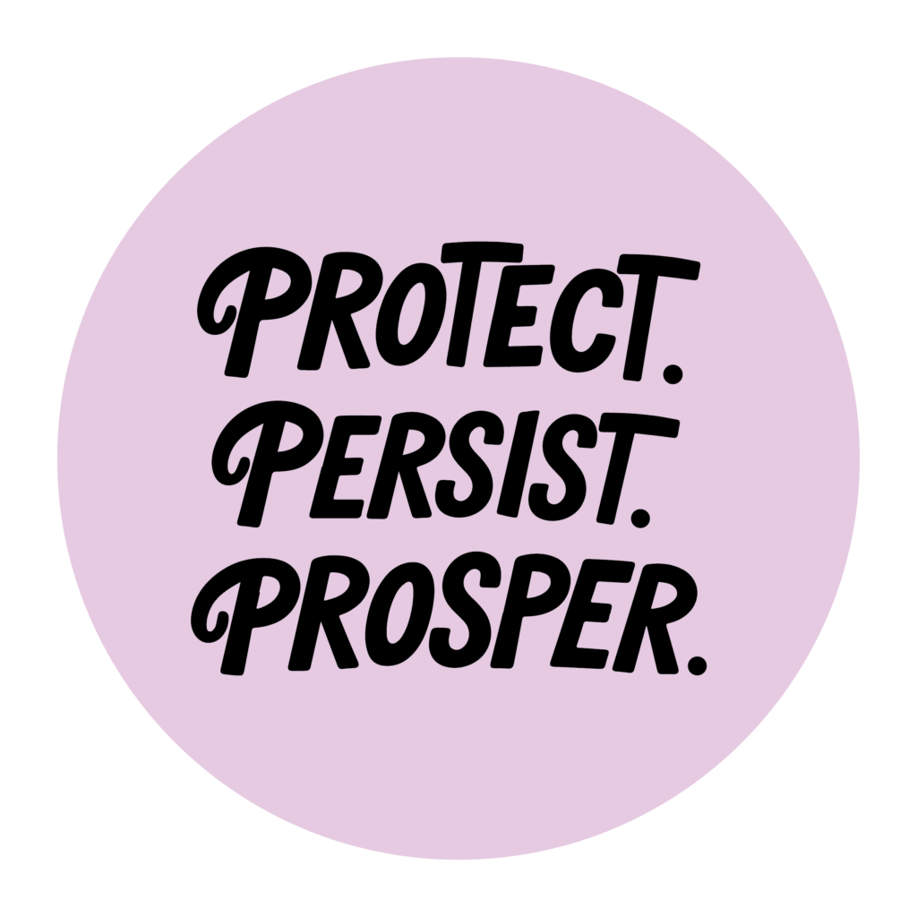 Black text reads “PROTECT, PERSIST, PROSPER” in a bold, artistic style. Circular background is pastel radiant orchid.