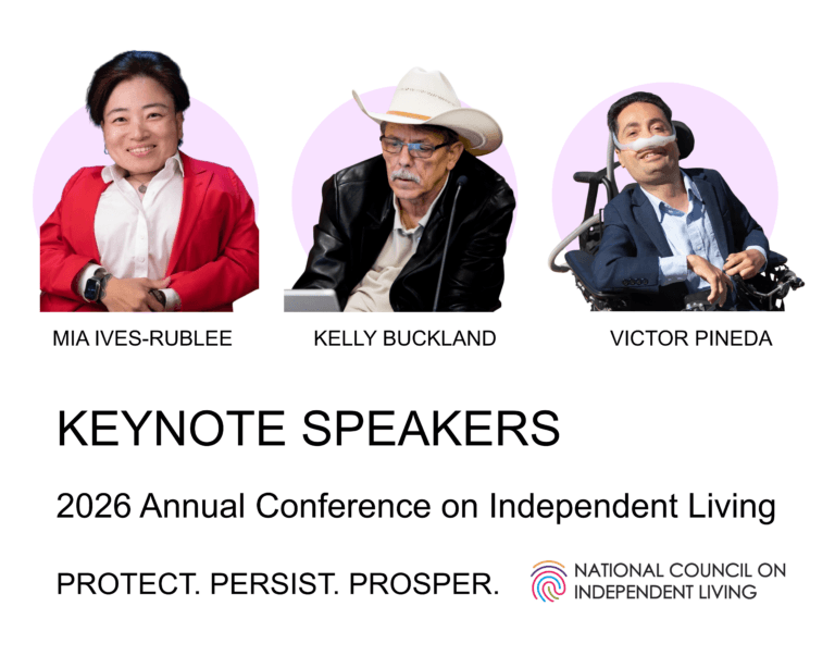 Graphic announcing keynote speakers for 2026 Annual Conference on Independent Living. Three portrait photos appear across top against pale orchid backdrops. Left: Mia Ives-Rublee in a red blazer over a light shirt, seated with hands folded. Center: Kelly Buckland is wearing a white cowboy hat and black jacket, using a motorized wheelchair. Right: Victor Pineda seated in a power wheelchair, wearing a blazer and light shirt, with visible assistive breathing equipment.