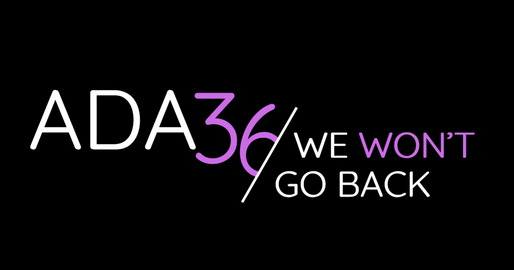 ADA36 / We Won’t Go Back. White text on a black background, with the words “36” and “WON’T” highlighted by magenta text.