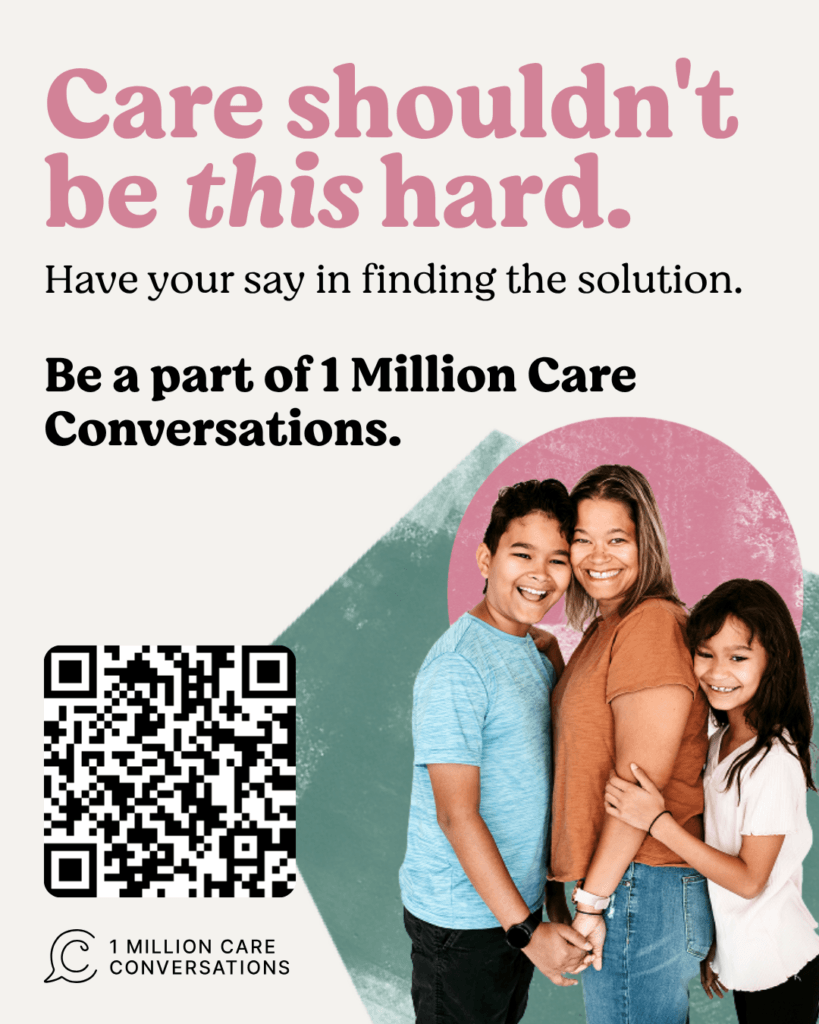 AD: Text reads “Care shouldn't be this hard. Have your say in finding the solution. Be a part of 1 Million Care Conversations.” QR code: https://bit.ly/4aL73Hd. On the right, three people stand together in front of pink and teal geometric shapes. At the bottom, a logo with a speech bubble the text “1 MILLION CARE CONVERSATIONS”.